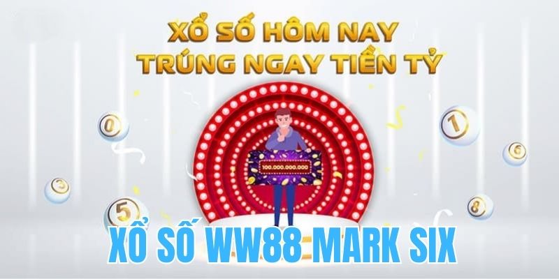 Hình thức chơi xổ số Mark Six tại WW88